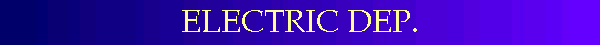 ELECTRIC DEP.